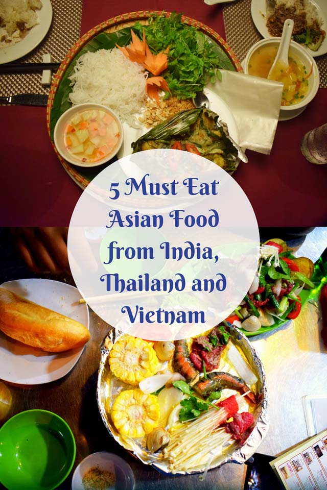 5 must Eat Asian Food from India, Thailand and Vietnam