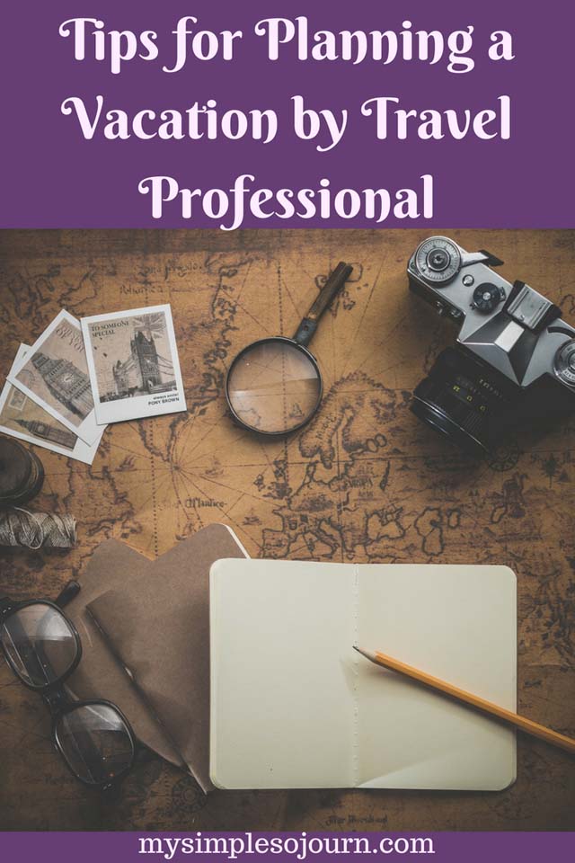 Tips for Planning a Vacation by Travel Professional