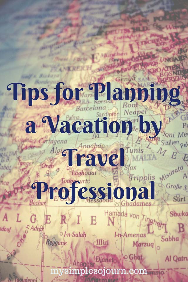 Tips for Planning a Vacation by Travel Professional